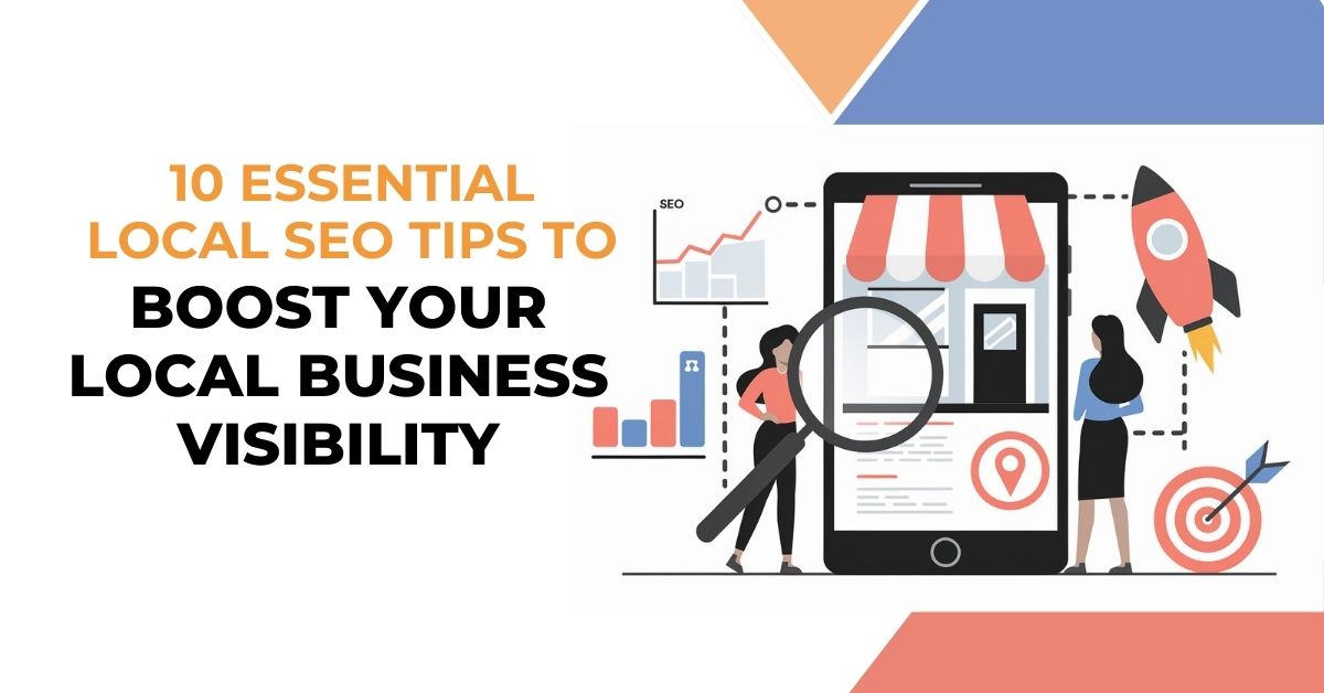 10 Essential Local SEO Tips to Boost Your Local Business Visibility