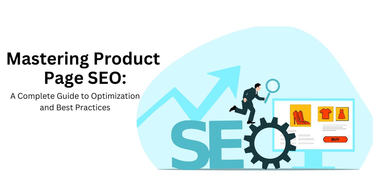 Mastering Product Page SEO: A Complete Guide to Optimization and Best Practices