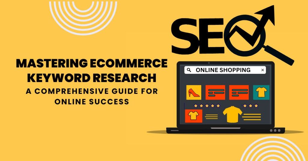 Mastering eCommerce Keyword Research A Comprehensive Guide for Online Success