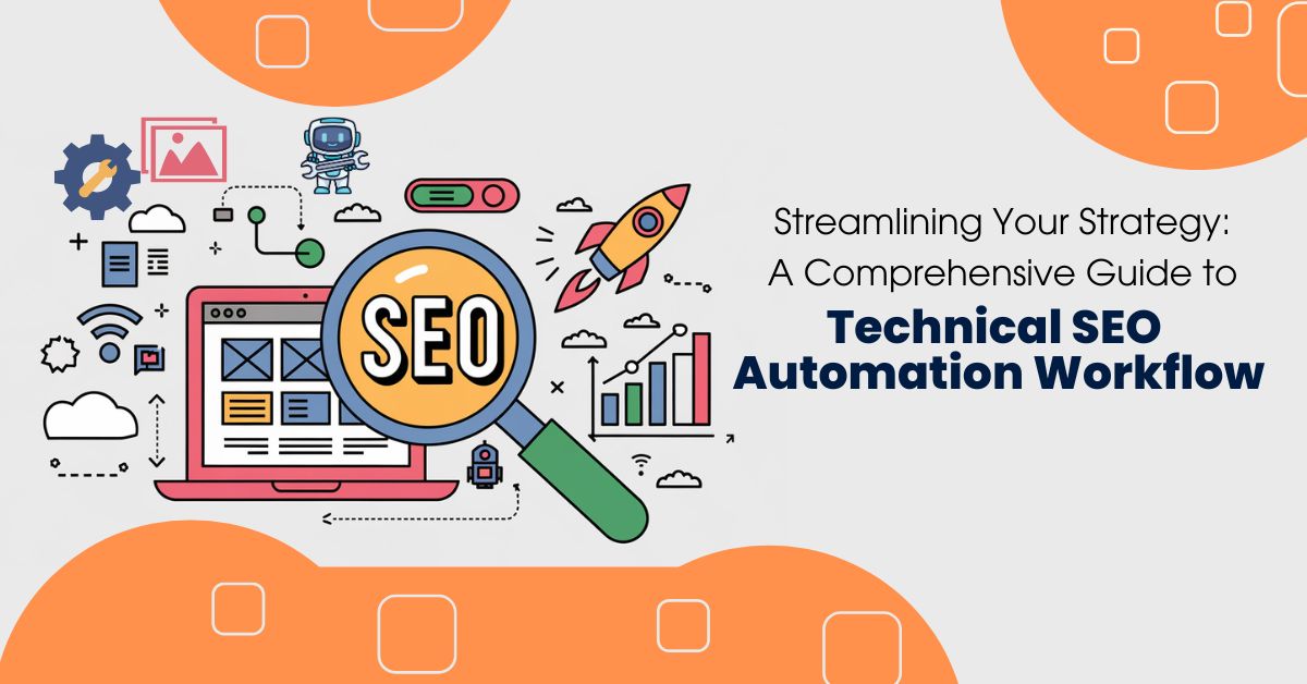 Streamlining Your Strategy A Comprehensive Guide to Technical SEO Automation Workflow