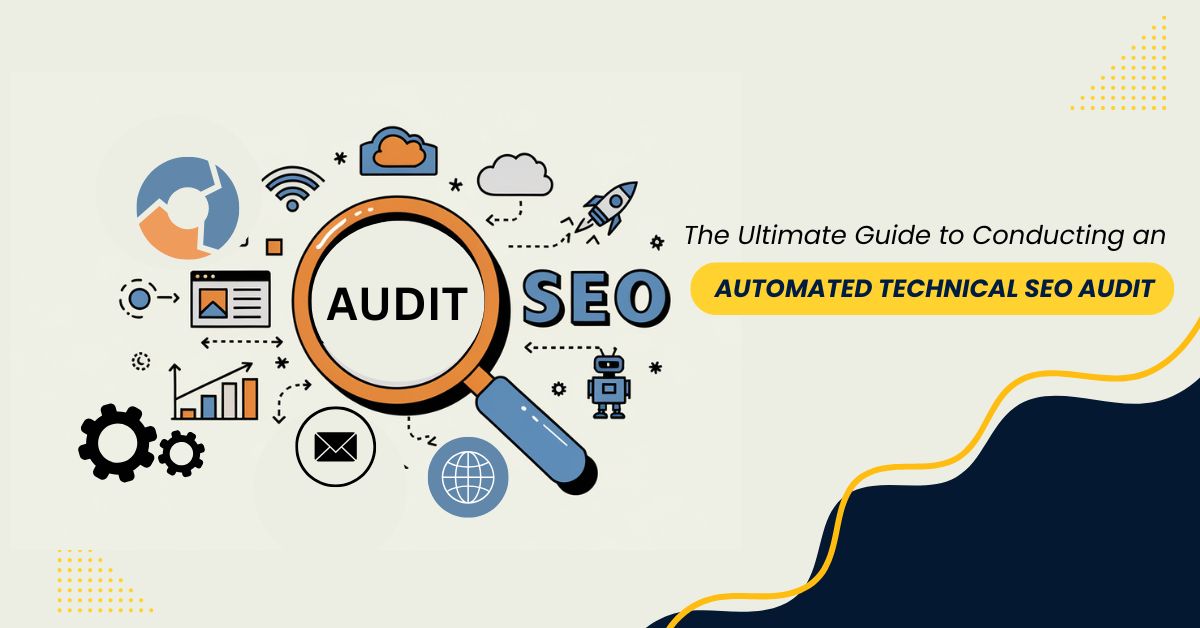 The Ultimate Guide to Conducting an Automated Technical SEO Audit