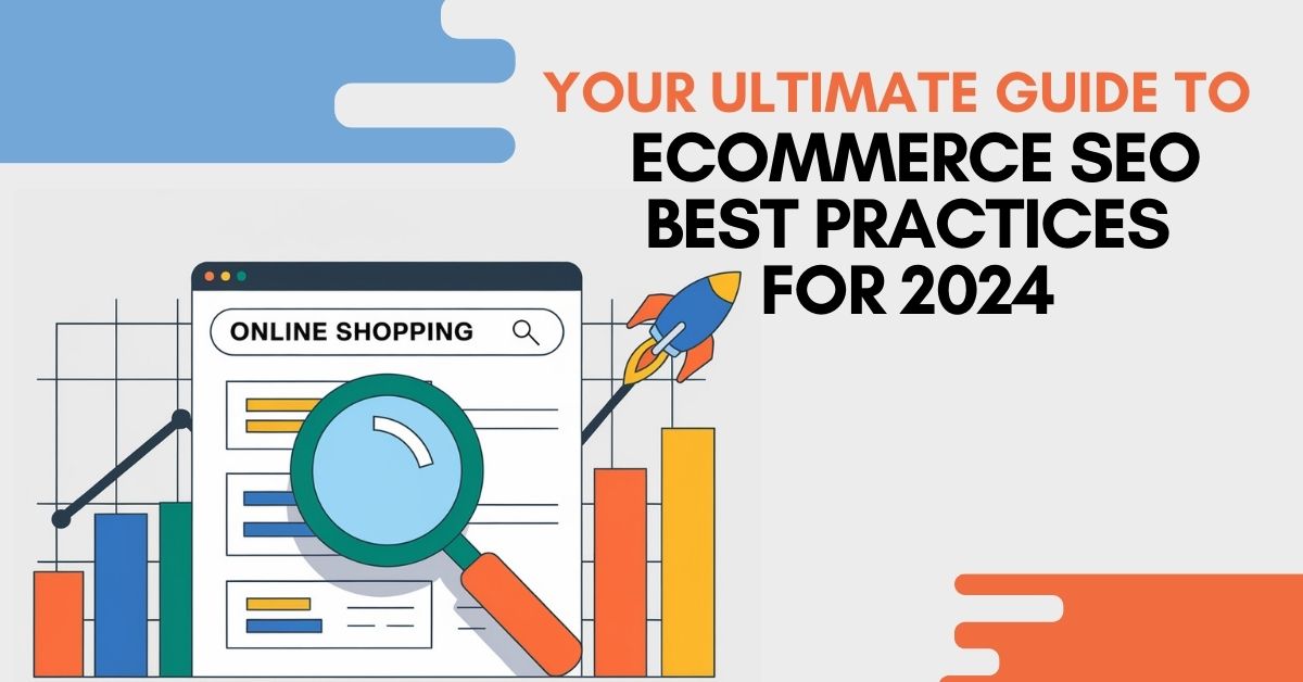 Your Ultimate Guide to eCommerce SEO Best Practices for 2024