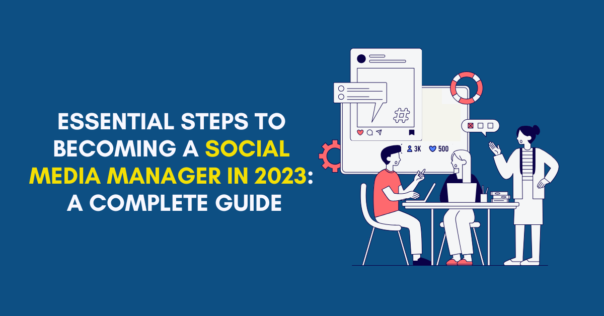 Essential Steps to Becoming a Social Media Manager in 2023: A Complete Guide