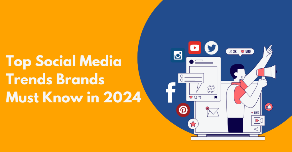 Top Social Media Trends Brands Must Know in 2024