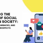 Exploring the Impact of Social Media on Society: Benefits, Drawbacks, and Future Prospects