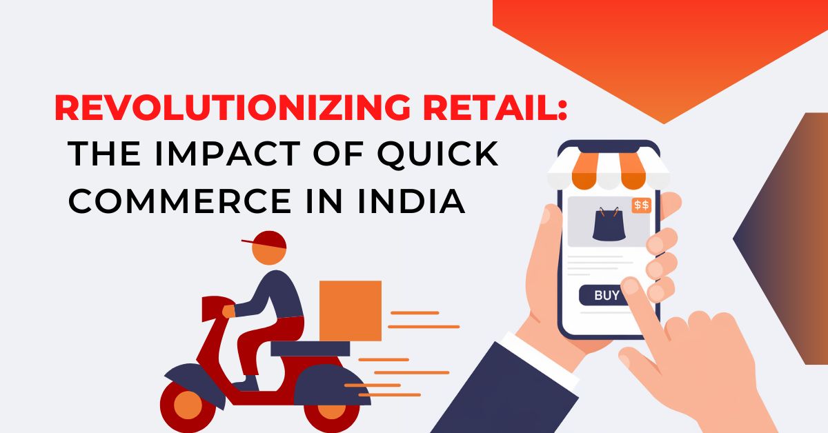 Revolutionizing Retail The Impact of Quick Commerce in India