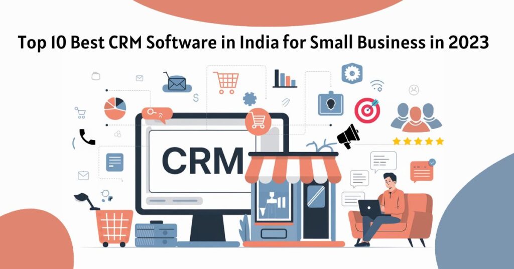 Top 10 Best CRM Software in India for Small Business in 2023