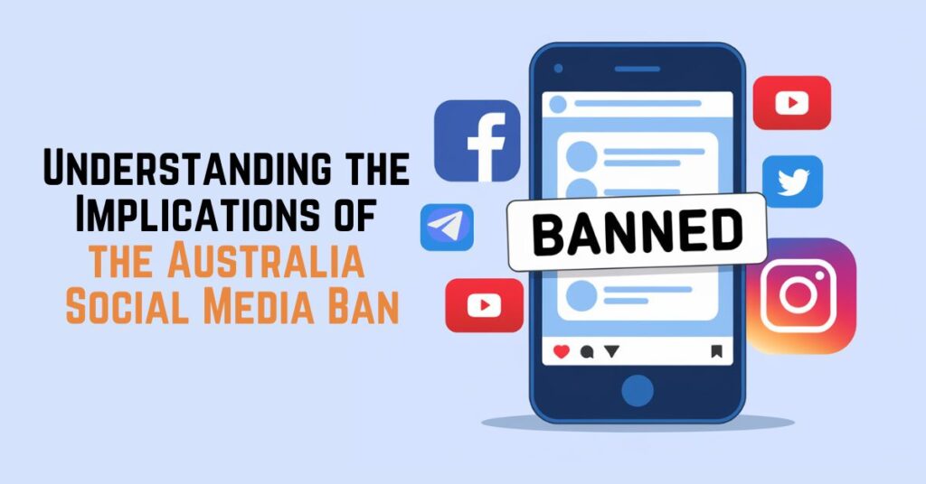 Understanding the Implications of the Australia Social Media Ban